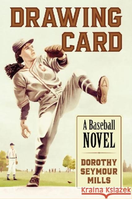 Drawing Card: A Baseball Novel Mills, Dorothy Seymour 9780786468140 McFarland & Co  Inc - książka