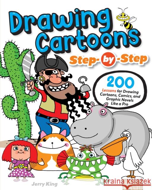 Drawing Cartoons Step-by-Step: 200 Lessons for Drawing Cartoons, Comics, and Graphic Novels Like a Pro Jerry King 9781497207431 Design Originals - książka