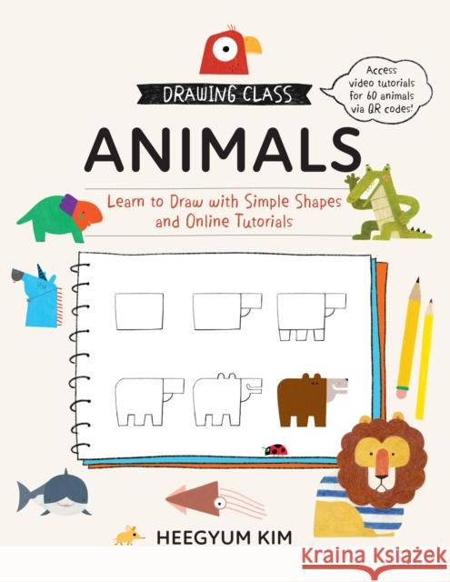 Drawing Class: Animals: Learn to Draw with Simple Shapes and Online Tutorials Heegyum Kim 9780760379332 Quarto Publishing Group USA Inc - książka