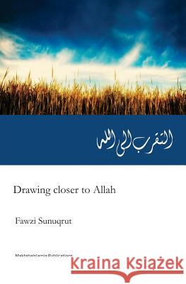 Drawing closer to Allah (swt): Attaqarrub Ila Allah: Translated from Original Arabic Edition Islamia, Maktaba 9781539994619 Createspace Independent Publishing Platform - książka