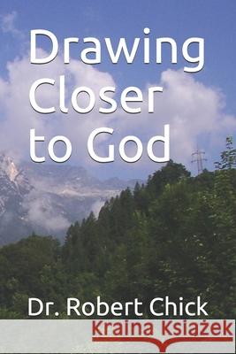 Drawing Closer to God Robert Chick 9781700116413 Independently Published - książka
