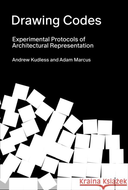 Drawing Codes: Experimental Protocols of Architectural Representation Andrew Kudless Adam Marcus 9781957183398 Applied Research & Design - książka