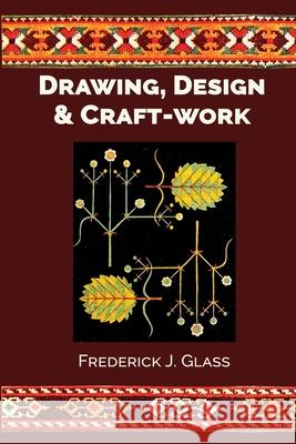 Drawing, Design, and Craft-Work Frederick J. Glass 9781761537950 Living Book Press - książka