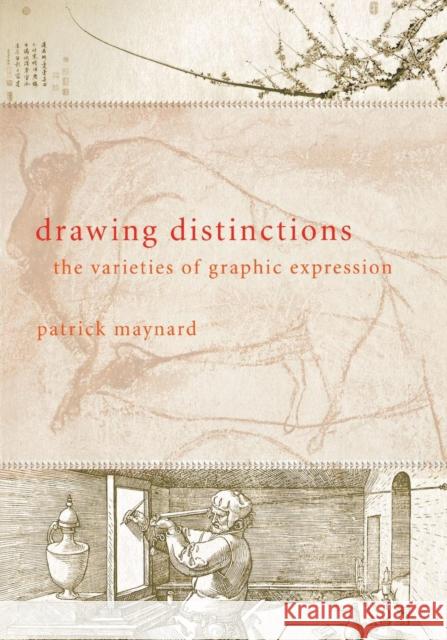 Drawing Distinctions: The Varieties of Graphic Expression Patrick Maynard 9780801443244 Cornell University Press - książka