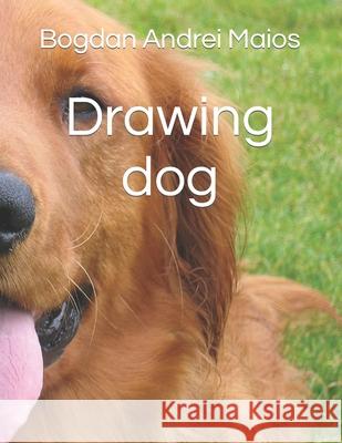 Drawing dog Maios Bogdan Andrei Maios 9798422627783 Independently published - książka