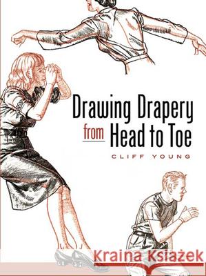 Drawing Drapery from Head to Toe Young, Cliff 9780486455914 Dover Publications - książka