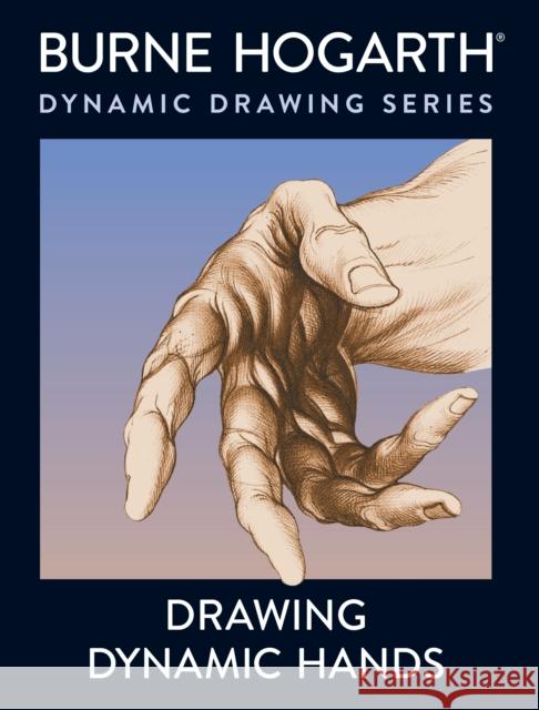 Drawing Dynamic Hands Burne Hogarth 9780823013685 Watson-Guptill Publications - książka