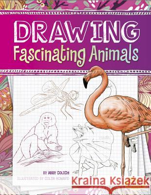 Drawing Fascinating Animals Abby Colich 9781491421338 Capstone - książka