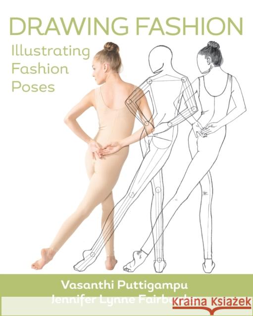 Drawing Fashion: Illustrating Fashion Poses Jennifer Lynne Matthews-Fairbanks, Vasanthi Puttigampu 9781733274036 Fairbanks Publishing LLC - książka