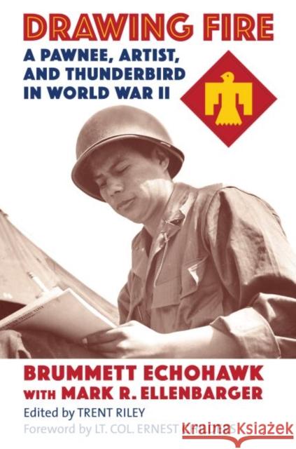 Drawing Fire: A Pawnee, Artist, and Thunderbird in World War II Brummett Echohawk Mark R. Ellenbarger 9780700627035 University Press of Kansas - książka