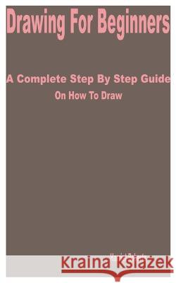 Drawing for Beginners: A Complete Step by Step Guide on How to Draw Harriet Roberts   9798385608355 Independently Published - książka