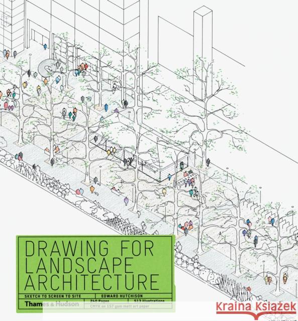 Drawing for Landscape Architecture: Sketch to Screen to Site Edward Hutchison 9780500294888 Thames & Hudson Ltd - książka
