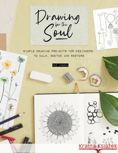 Drawing for the Soul (Digital Bookazine): Simple Drawing Projects for Beginners, to Calm, Soothe and Restore Zoe (Author) Ingram 9781446309759 David & Charles - książka