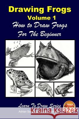 Drawing Frogs Volume 1 - How to Draw Frogs For the Beginner Davidson, John 9781517095291 Createspace - książka