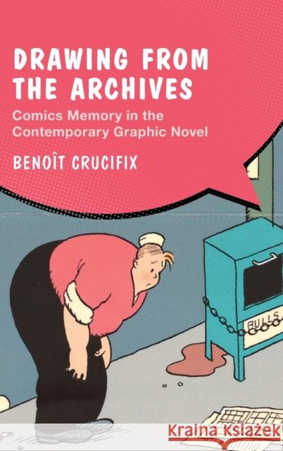 Drawing from the Archives: Comics Memory in the Contemporary Graphic Novel Beno?t Crucifix 9781009250931 Cambridge University Press - książka