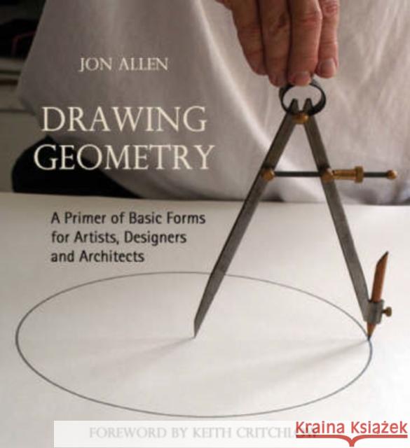 Drawing Geometry: A Primer of Basic Forms for Artists, Designers and Architects Jon Allen 9780863156083 Floris Books - książka