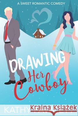 Drawing Her Cowboy: A Clean Small Town Romance Kathy Fawcett 9781735969909 Stephen Fawcett - książka