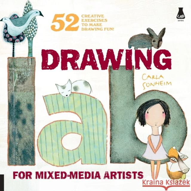 Drawing Lab for Mixed-Media Artists: 52 Creative Exercises to Make Drawing Fun Carla Sonheim 9781592536139 Quarry Books - książka