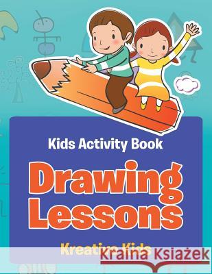 Drawing Lessons - Kids Activity Book Kreative Kids   9781683771210 Kreative Kids - książka