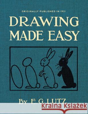 Drawing Made Easy: A Helpful Book for Young Artists E. Lutz 9781429046541 Applewood Books - książka