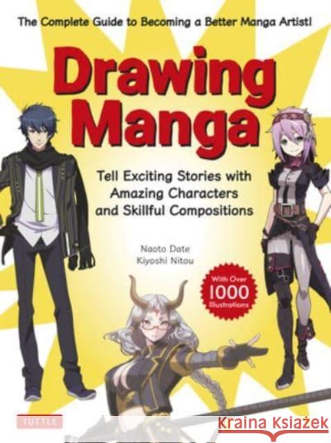 Drawing Manga: Tell Exciting Stories with Amazing Characters and Skillful Compositions (with Over 1,000 Illustrations) Date, Naoto 9784805317266 Tuttle Publishing - książka