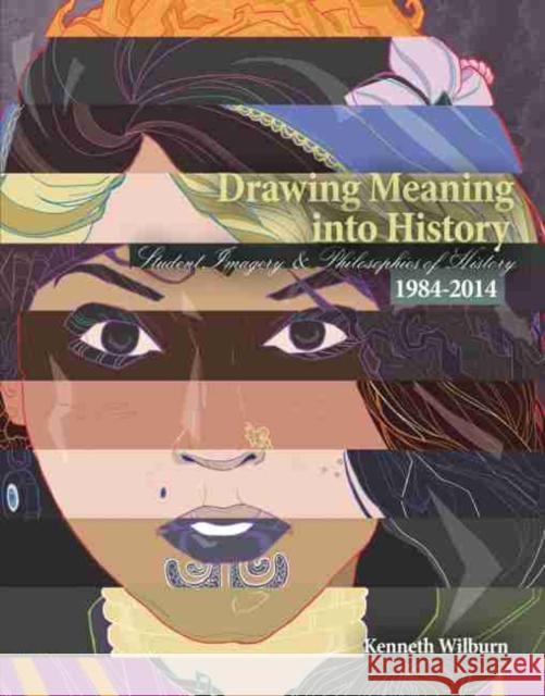 Drawing Meaning Into History: Student Imagery and Philosophies of History 1984-2014 Wilburn 9781465270863 Kendall/Hunt Publishing Co ,U.S. - książka