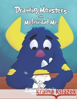 Drawing Monsters: with Melvin and Me Shawn Durington   9798613186518 Independently Published - książka