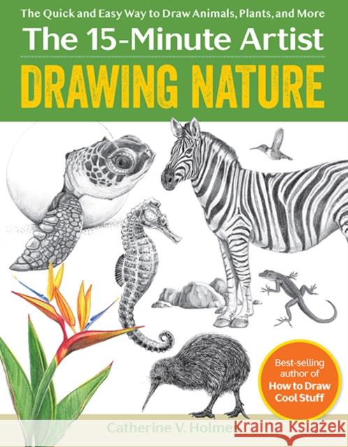 Drawing Nature: The Quick and Easy Way to Draw Animals, Plants, and More Catherine V. Holmes 9781684621415 Get Creative 6 - książka