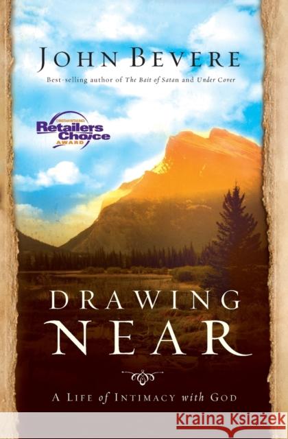 Drawing Near: A Life of Intimacy with God Bevere, John 9781599510095 Thomas Nelson Publishers - książka