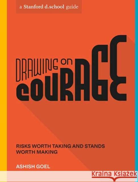 Drawing on Courage: Risks Worth Taking and Stands Worth Making Stanford d.school 9781984857989 Potter/Ten Speed/Harmony/Rodale - książka