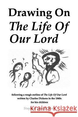 Drawing On The Life Of Our Lord Wolf, Stephen Joseph 9781937081669 Idjc Press - książka