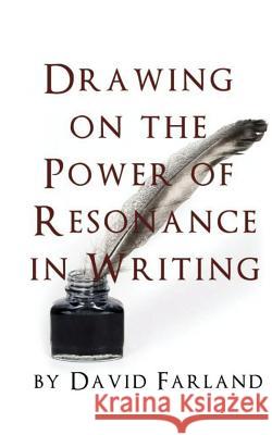Drawing on the Power of Resonance in Writing David Farland 9781484912737 Createspace - książka