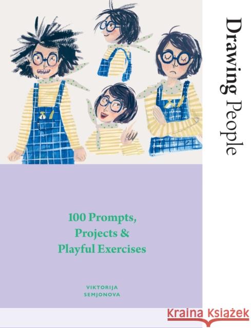 Drawing People: 100 Prompts, Projects and Playful Exercises Viktorija Semjonova 9781784886417 Hardie Grant Books - książka