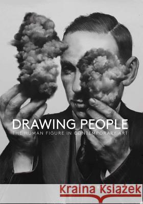 Drawing People: The Human Figure in Contemporary Art Roger Malbert 9781938922688 Distributed Art Publishers - książka