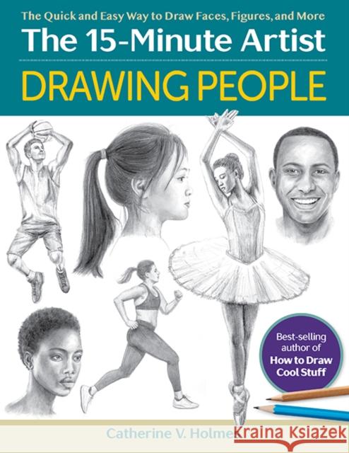 Drawing People: The Quick and Easy Way to Draw Faces, Figures, and More Catherine V. Holmes 9781684620852 Get Creative 6 - książka