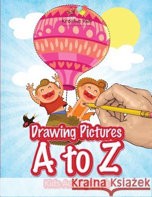 Drawing Pictures A to Z: Kids Activity Book Book Kreative Kids 9781683771234 Kreative Kids - książka