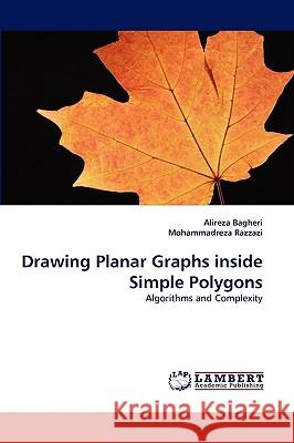 Drawing Planar Graphs inside Simple Polygons Alireza Bagheri, Mohammadreza Razzazi 9783838361727 LAP Lambert Academic Publishing - książka