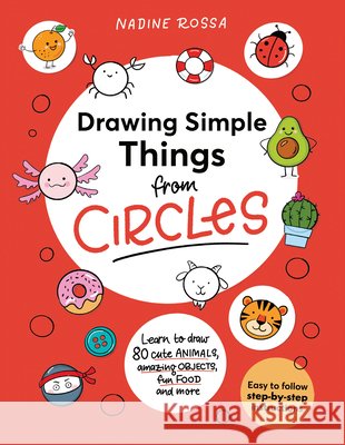 Drawing Simple Things From Circles Nadine Rossa 9781923503366 Smith Street Books - książka