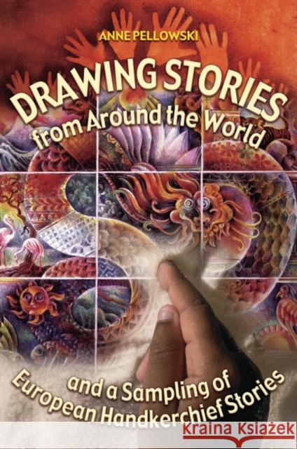 Drawing Stories from Around the World and a Sampling of European Handkerchief Stories Pellowski, Anne 9781591582229 Libraries Unlimited - książka