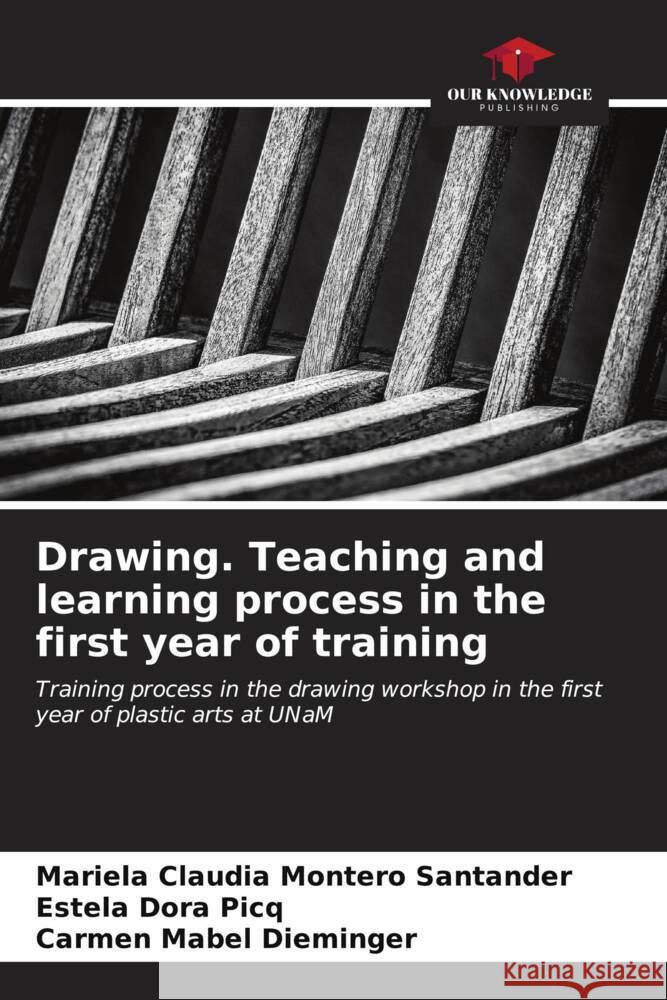 Drawing. Teaching and learning process in the first year of training Mariela Claudia Monter Estela Dora Picq Carmen Mabel Dieminger 9786207061297 Our Knowledge Publishing - książka