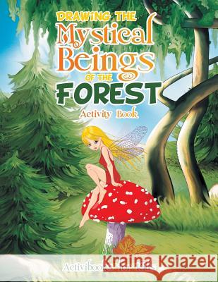 Drawing the Mystical Beings of the Forest Activity Book Activibooks For Kids   9781683213178 Activibooks for Kids - książka