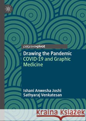 Drawing the Pandemic: Covid-19 and Graphic Medicine Ishani Anwesha Joshi Sathyaraj Venkatesan 9783031911903 Palgrave MacMillan - książka