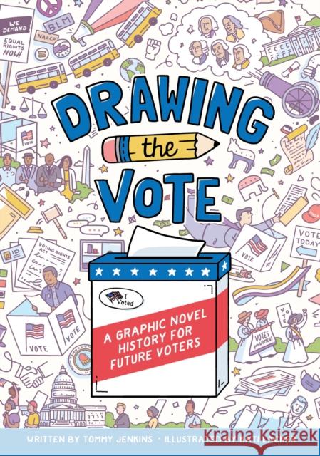 Drawing the Vote: A Graphic Novel History for Future Voters Tommy Jenkins Kati Lacker Martha Jones 9781419739996 Abrams - książka