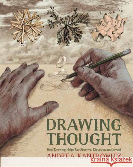 Drawing Thought: How Drawing Helps Us Observe, Discover, and Invent Andrea Kantrowitz 9780262544320 MIT Press Ltd - książka