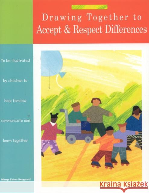 Drawing Together to Accept and Respect Differences Marge Eaton Heegaard 9781577491385 Fairview Press - książka