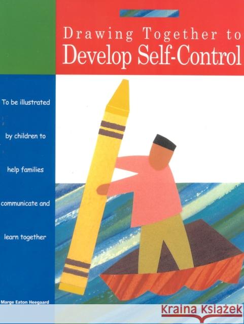 Drawing Together to Develop Self-Control Marge Eaton Heegaard 9781577491019 Fairview Press - książka
