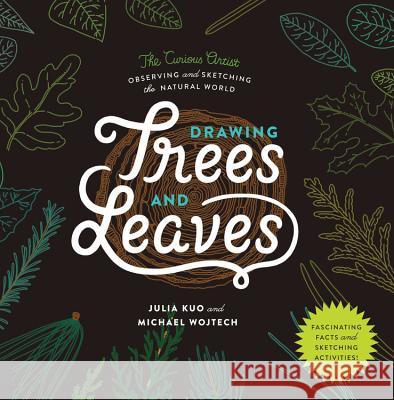 Drawing Trees and Leaves: Observing and Sketching the Natural World Julia Kuo Michael Wojtech 9781631592607 Quarry Books - książka