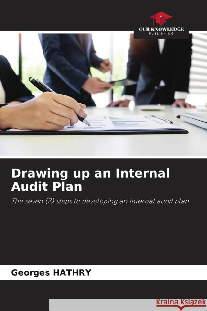 Drawing up an Internal Audit Plan Georges Hathry 9786206984467 Our Knowledge Publishing - książka