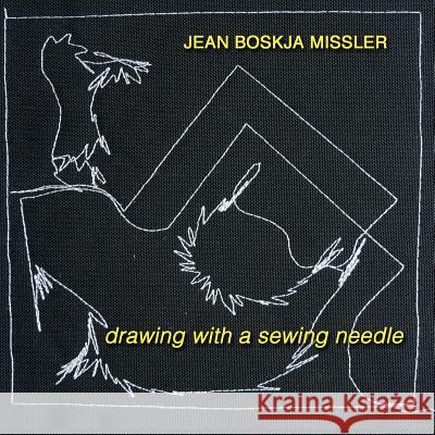 Drawing with a Sewing Needle jean boskja missler 9781326620295 Lulu.com - książka