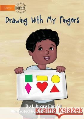 Drawing With My Fingers Library for All                          Rea Diwata Mendoza 9781922763266 Library for All - książka